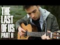 The Last of Us Part II - Main Theme (Fingerstyle Guitar Cover)