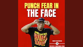 Punch Fear in the Face