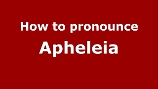 How to pronounce Apheleia