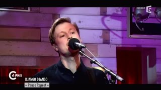 Django Django " Pause - Repeat" - C à vous - 07/05/2015