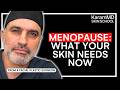 How To Treat Menopausal Skin The Routine That Actually Works