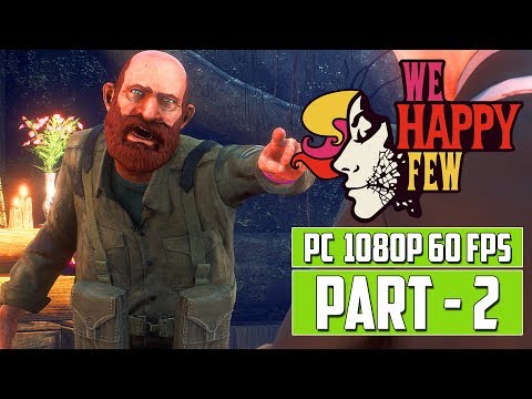 WE HAPPY FEW Gameplay Walkthrough PART 2 - FULL GAME [PC 1080p 60 FPS] - No Commentary