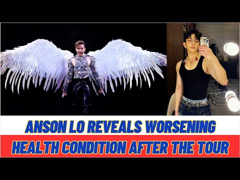 Anson Lo Reveals Worsening Health Condition After The Tour