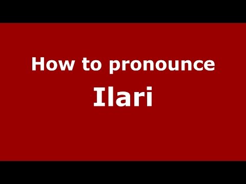 How to pronounce Ilari