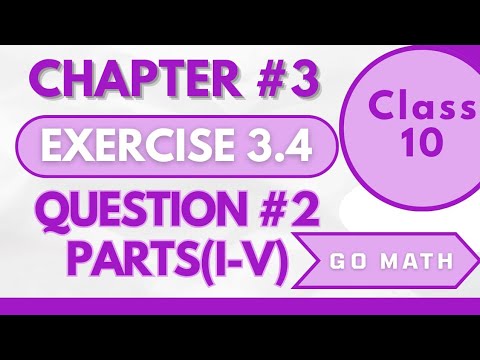 Math10 Class - Chapter 3 | Exercise 3.4| Question #2| Parts(i-v)| Go Math |