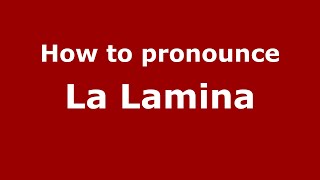 How to pronounce La Lamina