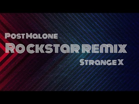 Post Malone- Rockstar remix| Strange X