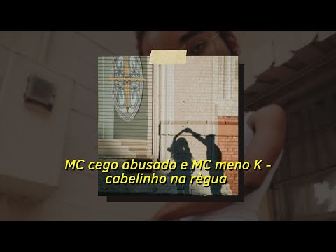 MC Cego Abusado e MC Meno K - Cabelinho Na Régua (Slowed and Reverb) | só os que tá de