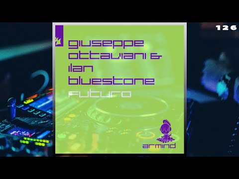 Giuseppe Ottaviani, Ilan Bluestone - Futuro | Progressive Trance