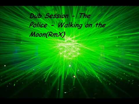 Dub Session - The Police - Walking on the Moon