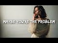 Ava Max Maybe You Re The Problem Lyrics