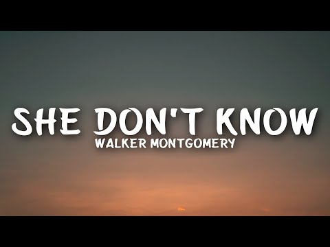 Walker Montgomery - She Don't Know (Lyrics)