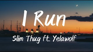I Run - Slim Thug feat. Yelawolf (Lyrics)