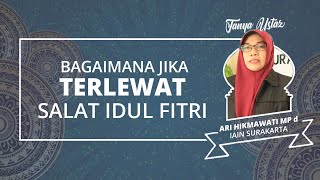 TANYA USTAZ - Bagaimana Jika Masbuk atau Terlewat Salat Idul Fitri?