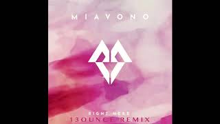 Miavono - Right Here (13ounce Remix)