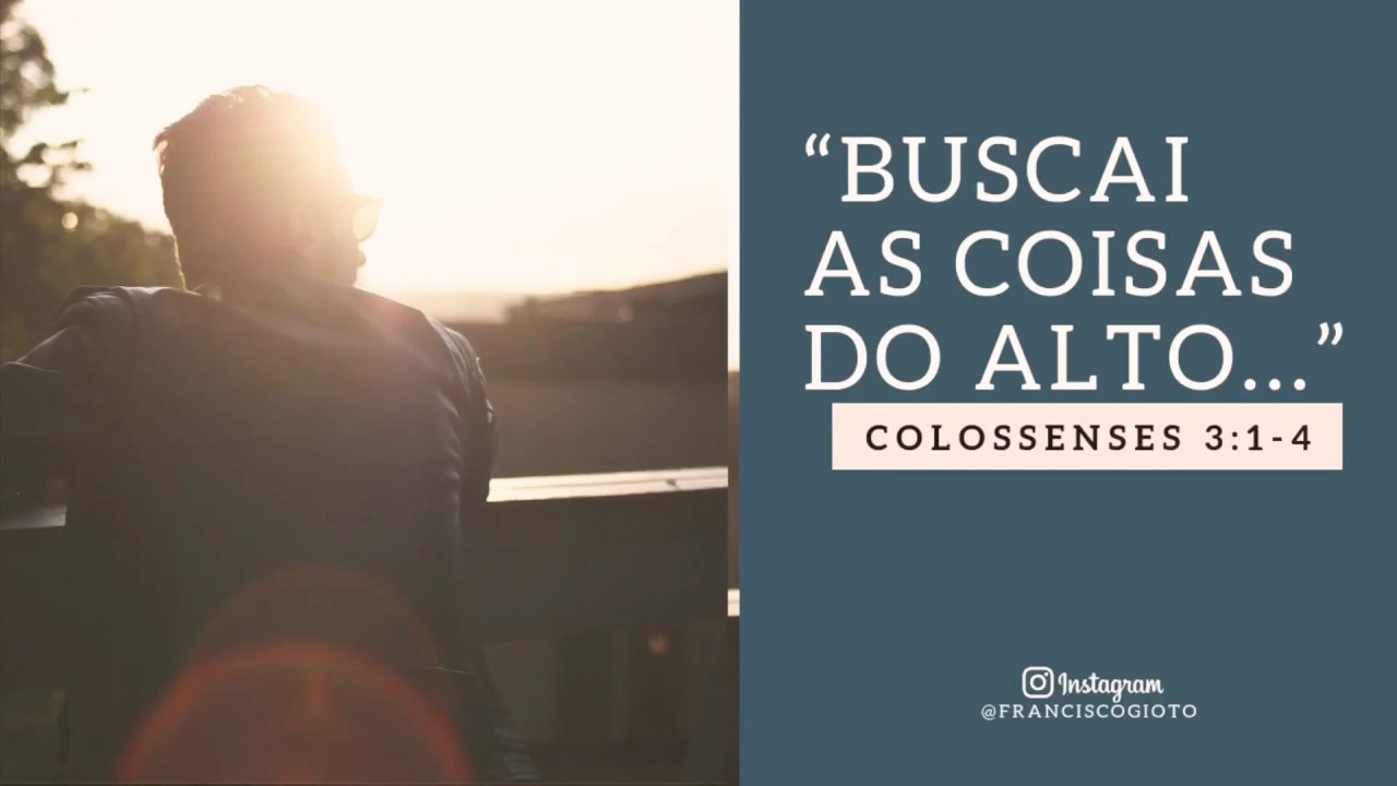 Buscai as coisas do Alto Colossenses 3: 1 - 4