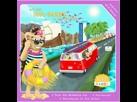 Igel-Bande - Mit der Igel-Bande in den Urlaub (IGEL-BANDE) [Full Album]
