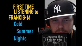 First Time Listening to Cold Summer Nights by Francis M