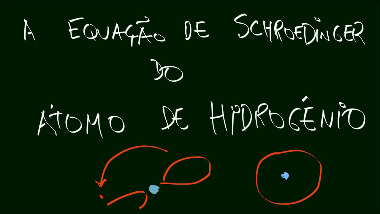 Equação de Schroedinger do Átomo de Hidrogenio - Parte 1