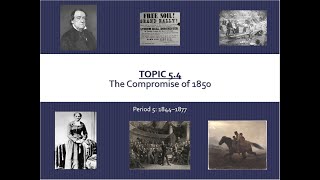 APUSH TOPIC 5.4: The Compromise of 1850