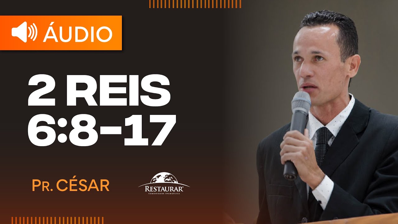 Pr. César - 2 REIS 6:8-17 (Áudio)