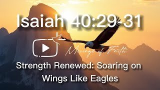 Strength Renewed: Soaring on Wings Like Eagles (Isaiah 40:29-31)