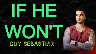 If He Won&#39;t (Lyrics) - Guy Sebastian