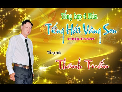TIẾNG HÁT VÀNG SON-CLUBP100. THANH TUẤN