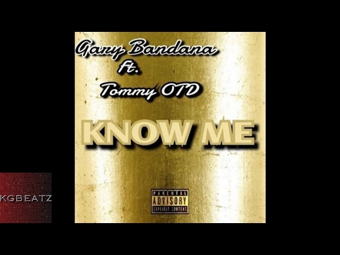 Gary Bandana ft. TommyOTD - Know Me [New 2017]