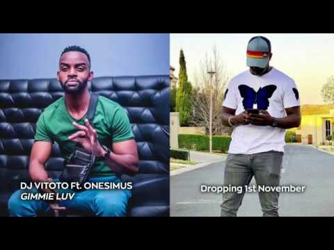 DJ VITOTOT ft ONESIMUS - GIMMIE LUV dropping 1st November