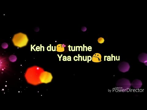 download lagu mp3 mp4 Keh Du Tumhe Ya Chup Rahu Lyrics, download lagu Keh Du Tumhe Ya Chup Rahu Lyrics gratis, unduh video klip Keh Du Tumhe Ya Chup Rahu Lyrics