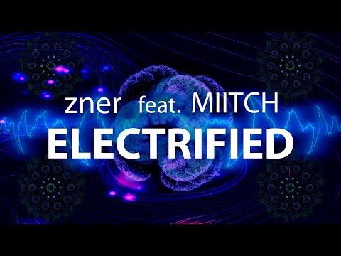 zner feat. MIITCH - Electrified (Official Music Video)
