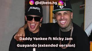 Daddy Yankee X Nicky Jam - Guayando (Extended) X Dj Beto