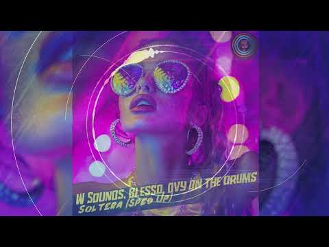 W Sound 01, Blessd, Ovy On The Drums - Soltera (Sped Up)