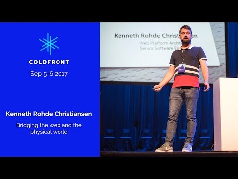 ColdFront17 • Kenneth Rohde Christiansen: Bridging the web and the physical world
