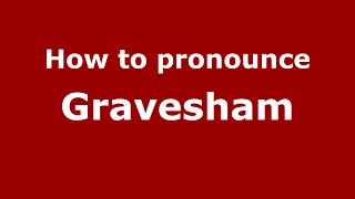 How to pronounce Gravesham
