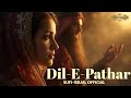 Dil E Pathar دلِ پتھر Sufi Song Vibes That Will Touch Your Soul Sufi Israil