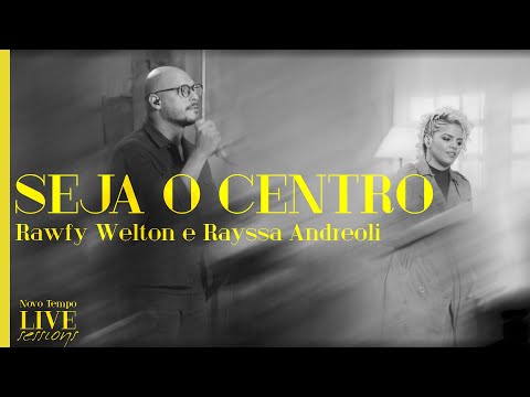 @rawfywelton  & RAYSSA ANDREOLI - SEJA O CENTRO | NOVO TEMPO LIVE SESSIONS