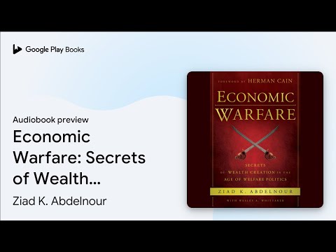 Economic Warfare: Secrets of Wealth Creation in… by Ziad K. Abdelnour · Audiobook preview