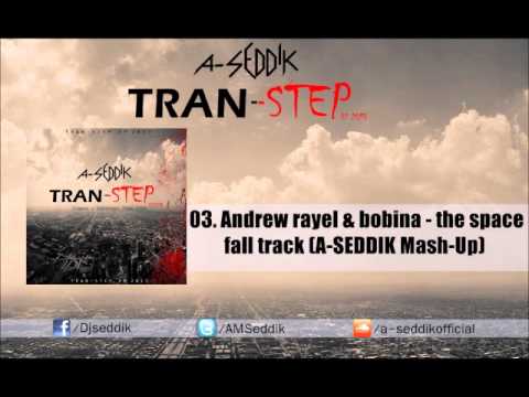 03.Andrew Rayel ft.bobin vs. Adele - The space fall track (A-SEDDIK MASH-UP)[TRAN-STEP EP]