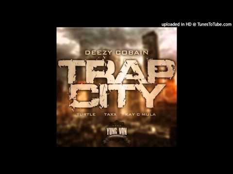 Deezy Cobain - Trap City ft. Turtle, Taxx & Kay C Mula (Prod By CoKainBeatz)