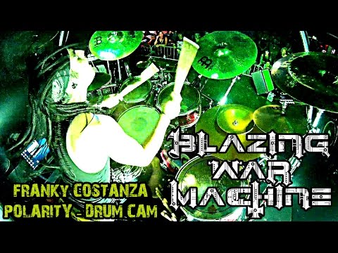 BLAZING WAR MACHINE - POLARITY - DRUM CAM by FRANKY COSTANZA