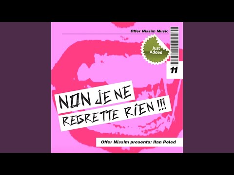 Non J'e Ne Regrette Ri'en (Offer Nissim Presents Ilan Peled)