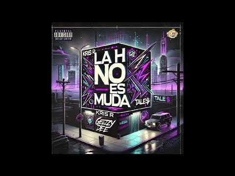 La H No Es Muda (Filtrada) - Kris R, Geezydee, Tale$