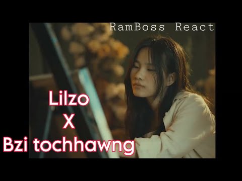 Lilzo ft Bzi Tochhawng - Thikna Leh Hmangaihna // RamBoss React
