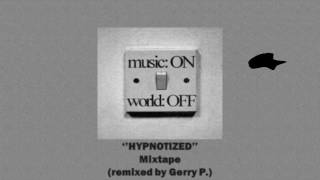 ''HYPNOTIZED''//Mixtape (mixed by Gerry P.)