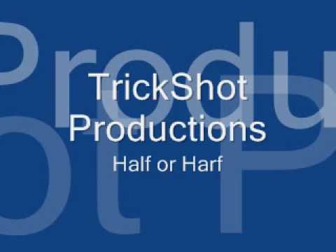 TrickShot Productions - Half or Harf