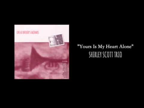 Yours is my Heart Alone - Shirley Scott Trio