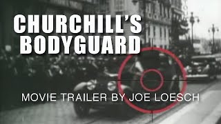 Churchill's Bodyguard a movie trailer by Joe Loesch