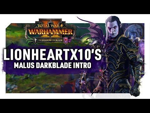 Lionheartx10's Malus Campaign Intro | Shadow & The Blade DLC for Total War: Warhammer II